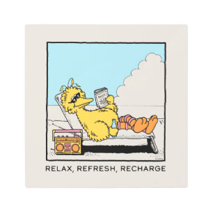 Sesame Street Big Bird Relax Refresh Recharge Metal Print