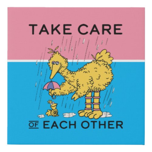 Sesame Street  Big Bird Take Care of Each Other Faux Canvas Print