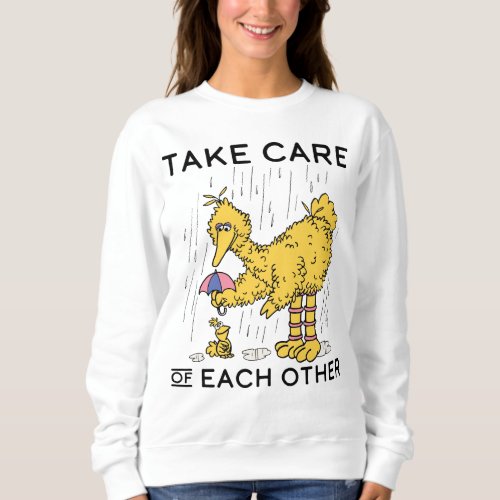 Sesame Street  Big Bird Take Care of Each Other Sweatshirt