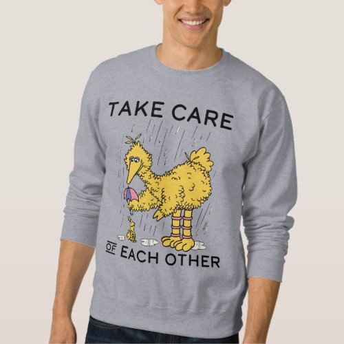 Sesame Street  Big Bird Take Care of Each Other Sweatshirt