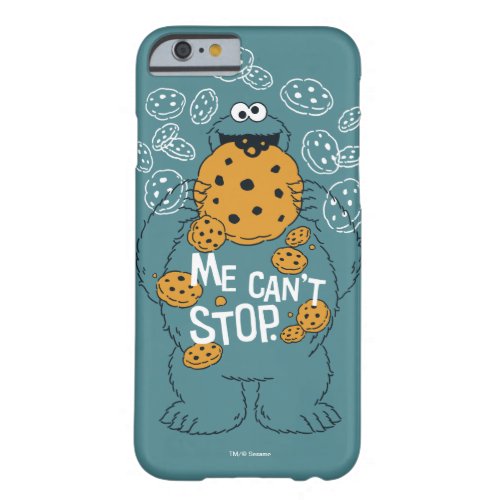 Sesame Street  Cookie Monster _ Me Cant Stop Barely There iPhone 6 Case