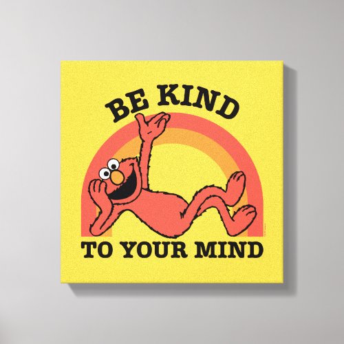 Sesame Street  Elmo Be Kind to Your Mind Canvas Print