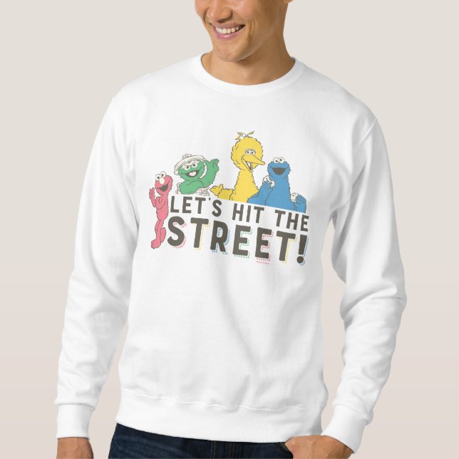 Sesame Street | Let's Hit the Street! Sweatshirt (Front)