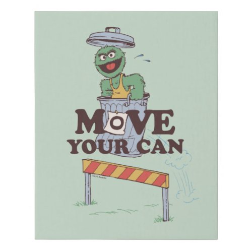 Sesame Street  Oscar the Grouch Move Your Can Faux Canvas Print