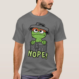 Sesame Street | Oscar the Grouch Nope! T-Shirt