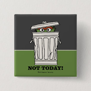 Sesame Street Oscar the Grouch Not Today! Button