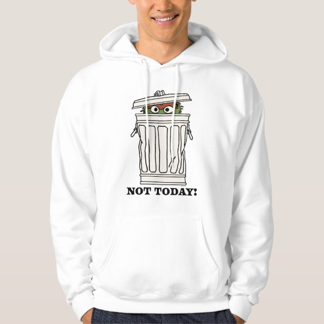 Sesame Street | Oscar the Grouch Not Today! Hoodie (Front)
