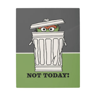 Sesame Street Oscar the Grouch Not Today! Metal Print