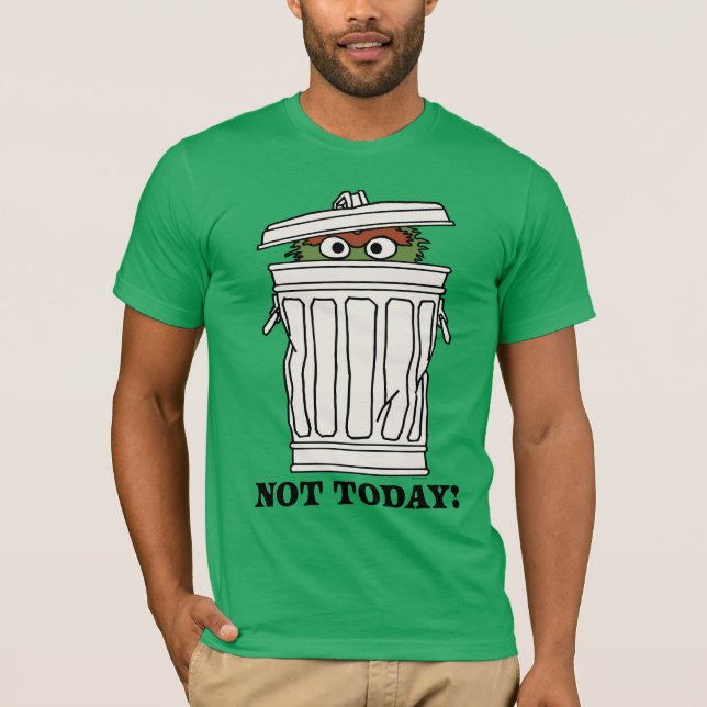 Sesame Street | Oscar the Grouch Not Today! T-Shirt (Front)