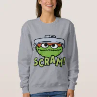 Sesame Street Oscar the Grouch Scram Sweatshirt Zazzle