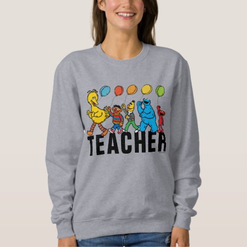 Sesame Street Pals  Party Balloons Teacher Sweatshirt