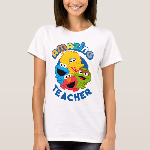 Sesame Street  They Are Amazing Teacher T_Shirt