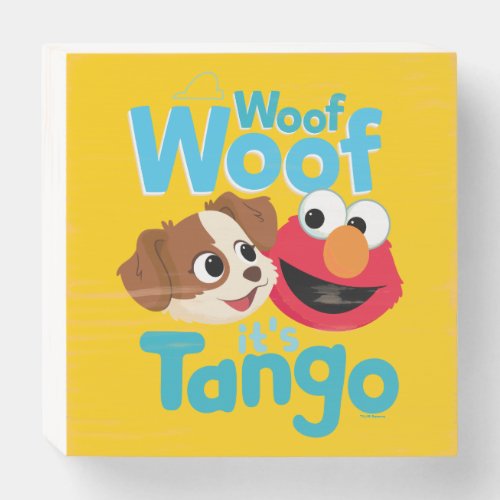 Sesame Street  Woof Woof Its Tango  Elmo Wooden Box Sign