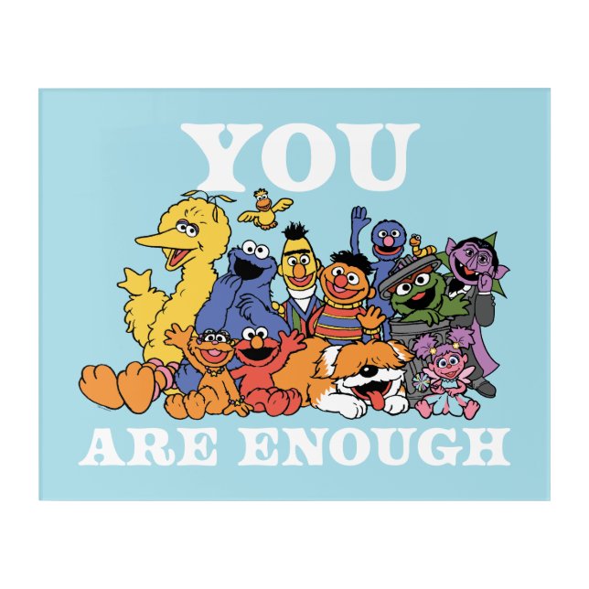 Sesame Street | You Are Enough Acrylic Print (Front)