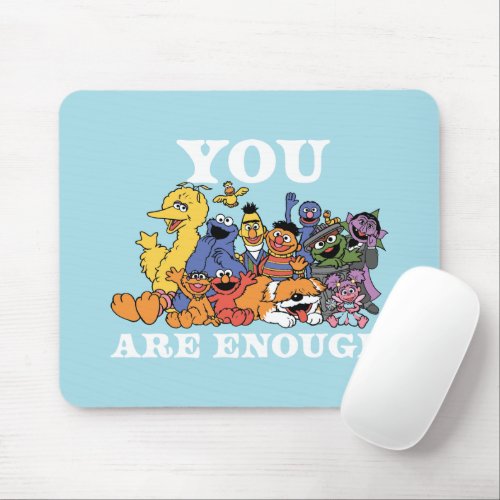 Sesame Street  You Are Enough Mouse Pad