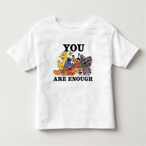 Sesame Street  You Are Enough Toddler T_shirt