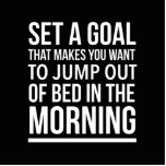 Set a goal that makes you want to jump out of bed cutout<br><div class="desc">Set a goal that makes you want to jump out of bed in the morning</div>