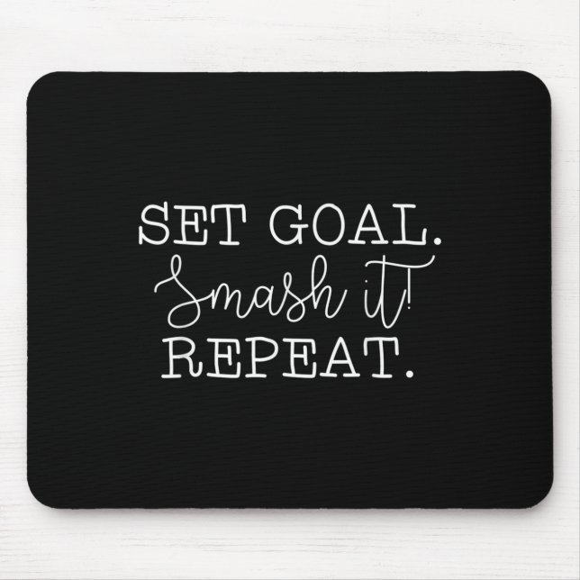 Set Goal Smash It Repeat Motivational Goal Setting Mouse Pad (Front)