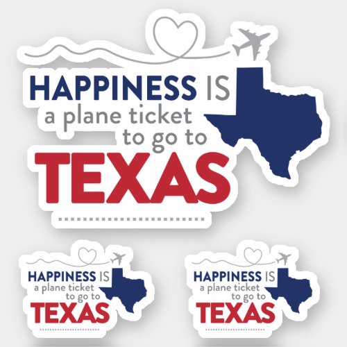 Set of 3 Happiness Is A Plane Ticket to Texas Sticker