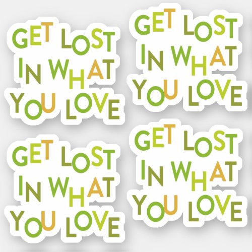 Set of 4 Green Get Lost In What You Love Sticker