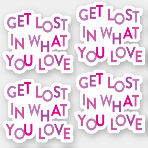 Set of 4 PinkPurple Get Lost In What You Love Sticker
