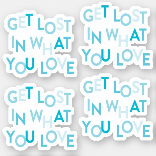 Set of 4 Turquoise Blue Get Lost In What You Love Sticker