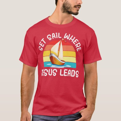 Set Sail Where Jesus Leads T_Shirt