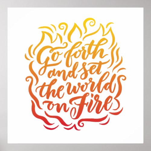 Set the World on Fire _ Red Orange Yellow Poster