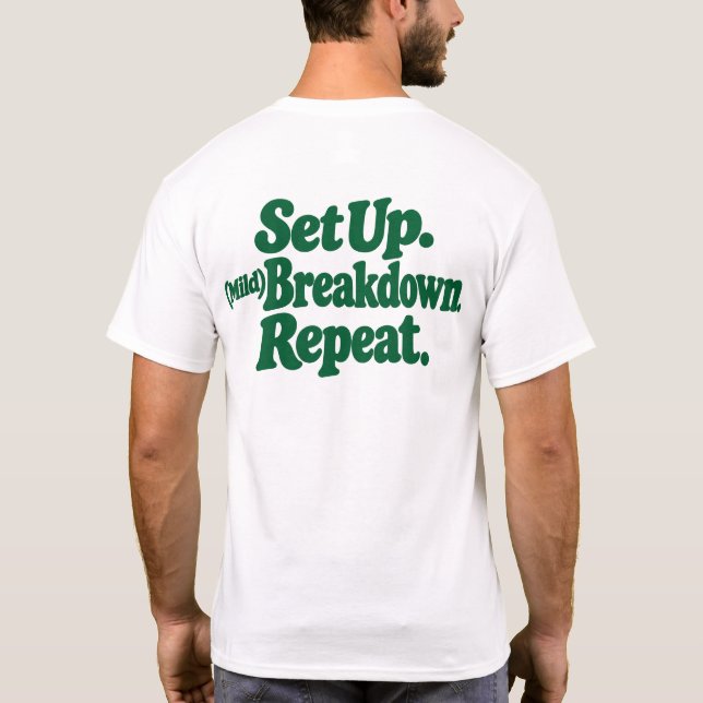 Set Up. (Mild) Breakdown. Repeat. T-Shirt (Back)