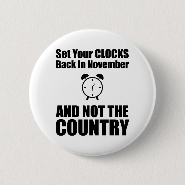 Set Your Clocks Back In November Not The Country Button (Front)