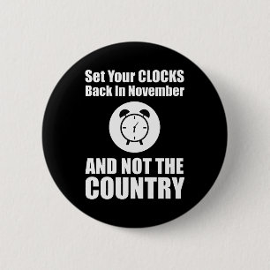 Set Your Clocks Back In November Not The Country Button