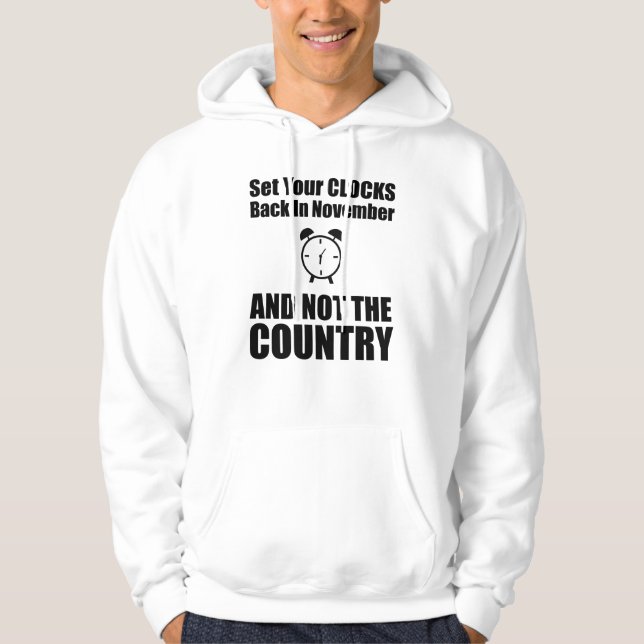 Set Your Clocks Back In November Not The Country Hoodie (Front)