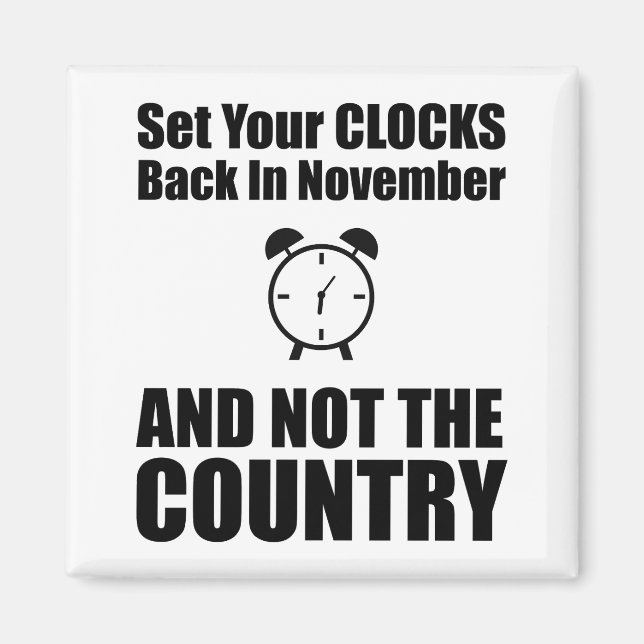 Set Your Clocks Back In November Not The Country Magnet (Front)