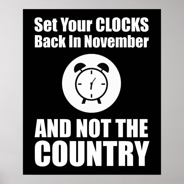 Set Your Clocks Back In November Not The Country Poster (Front)