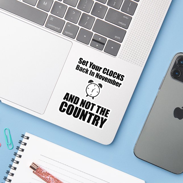 Set Your Clocks Back In November Not The Country Sticker (Laptop w/ iPhone)