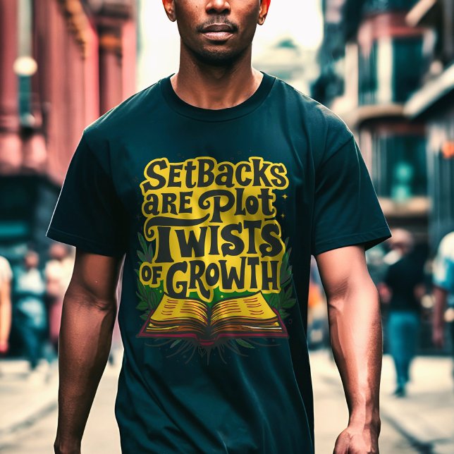 Setbacks are Plot Twists of Growth Motivation T-Shirt (Creator Uploaded)