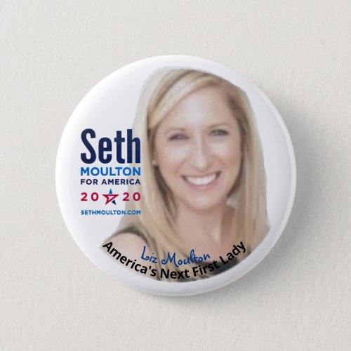 Seth Moulton 2020 Liz Moulton for First Lady Button