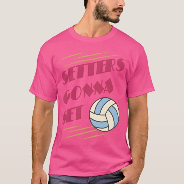 Setters Gonna Set Volleyball game girl T-Shirt (Front)