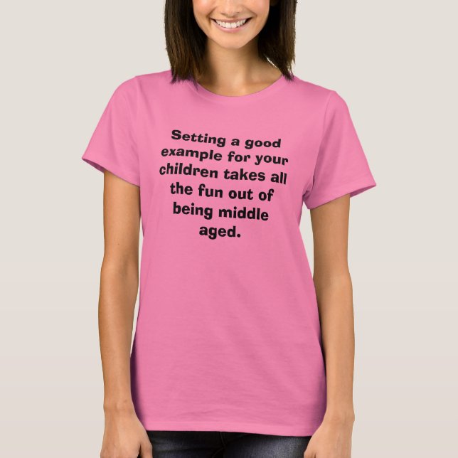 Setting a good example for your children takes T-Shirt (Front)