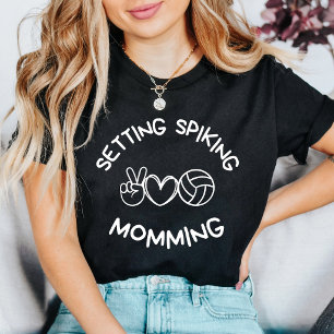 Setting Spiking Momming Funny Volleyball Mom T-Shirt