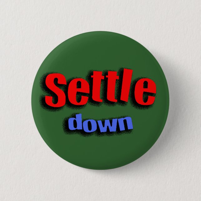 Settle Down Pinback Button (Front)
