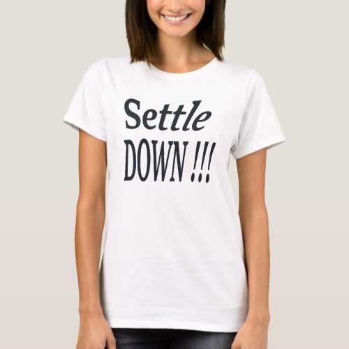 Settle Down  T_Shirt