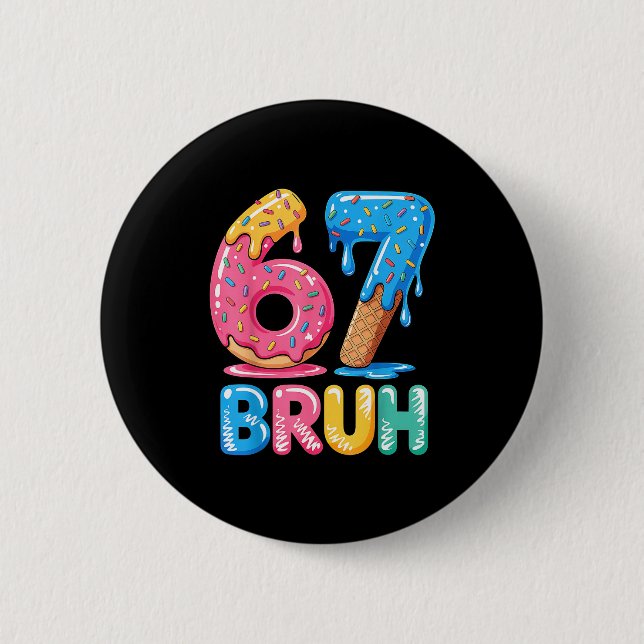 Seven Bruh Drip Six Ice Cream 67 Fun Button (Front)