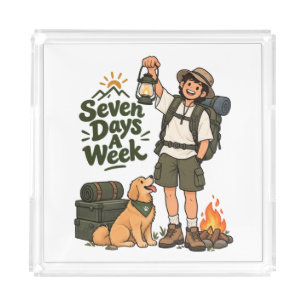 Seven Days A Week Camping Adventure Design Acrylic Tray