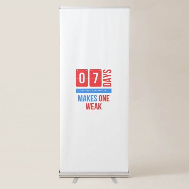 Seven days without a mandolin makes  mandoone weak retractable banner (Front)