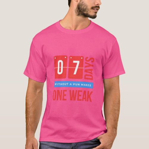 seven days without a pun makes one weak T_Shirt