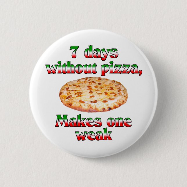 Seven Days Without Pizza Button (Front)