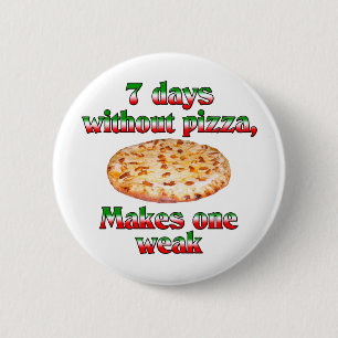Seven Days Without Pizza Button