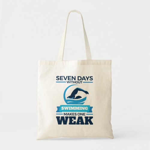 Seven Days Without Swimming Makes One Weak Tote Bag