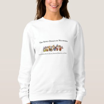 Seven Dwarfs Of Menopause Sweatshirt by gpodell1 at Zazzle